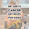 A woman in a kitchen prepares Dr. Judy's Cancer Diet Recipe for Dogs using fresh vegetables, a grater, and other wholesome ingredients. Text overlay reads: Dr. Judy's Cancer Diet Recipe with free PDF download.