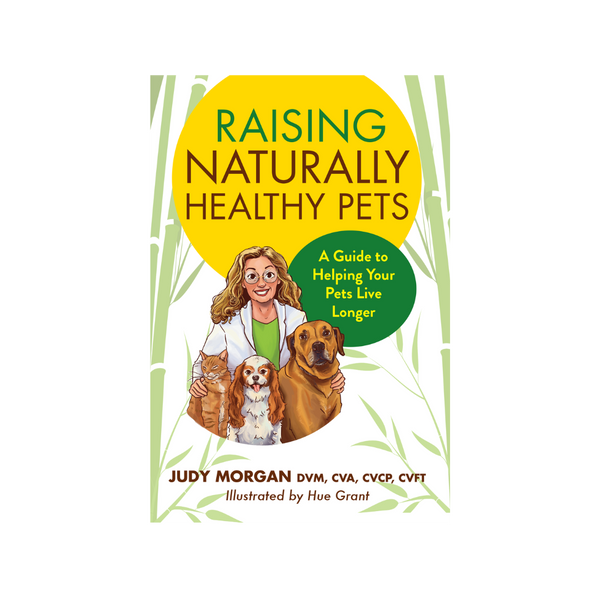 Raising Naturally Healthy Pets A Guide to Helping Your Pets Live Long